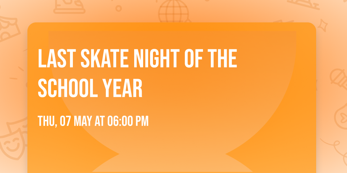 Last Skate Night of the School Year 