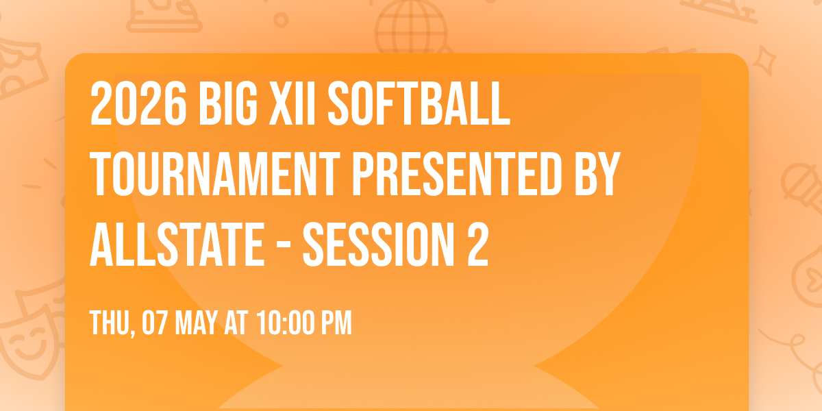 2026 Big XII Softball Tournament presented by Allstate - Session 2