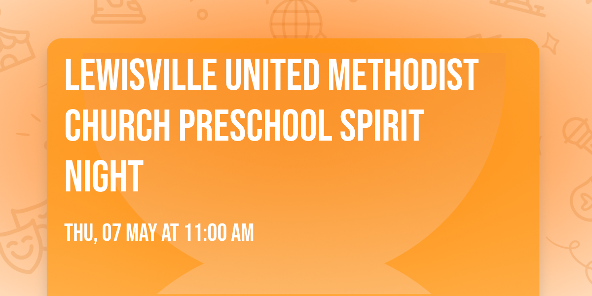Lewisville United Methodist Church Preschool Spirit Night
