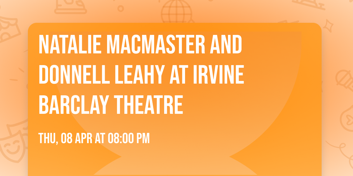 Natalie MacMaster and Donnell Leahy at Irvine Barclay Theatre
