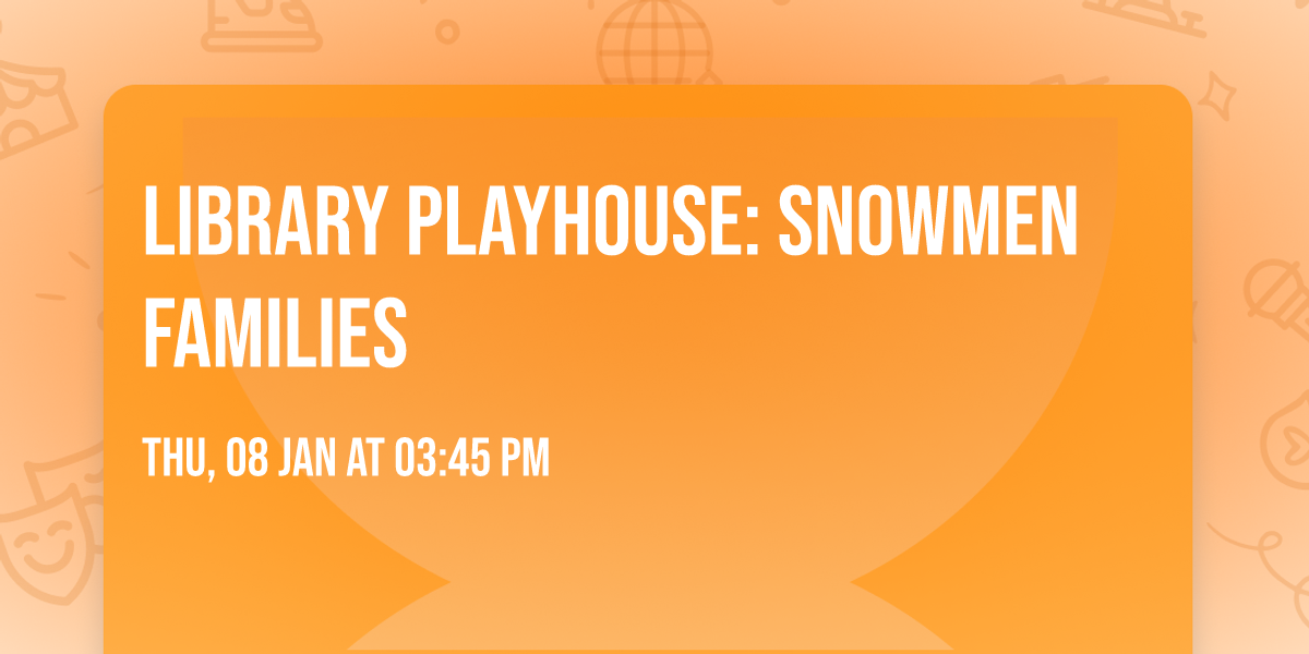 Library Playhouse: Snowmen Families