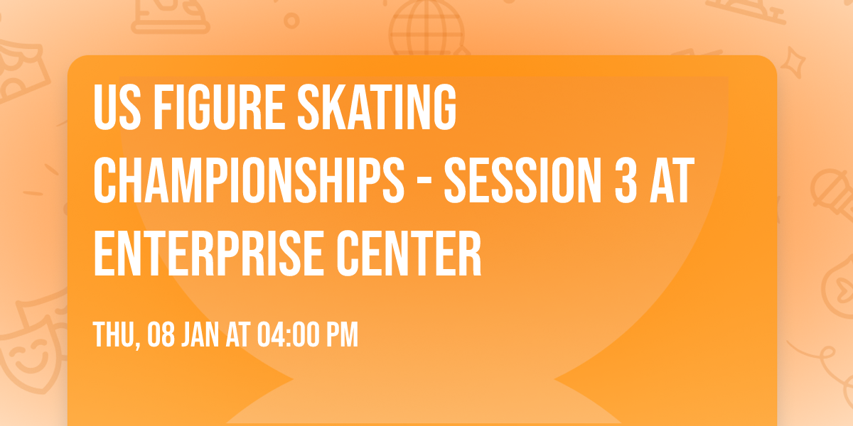 US Figure Skating Championships - Session 3 at Enterprise Center