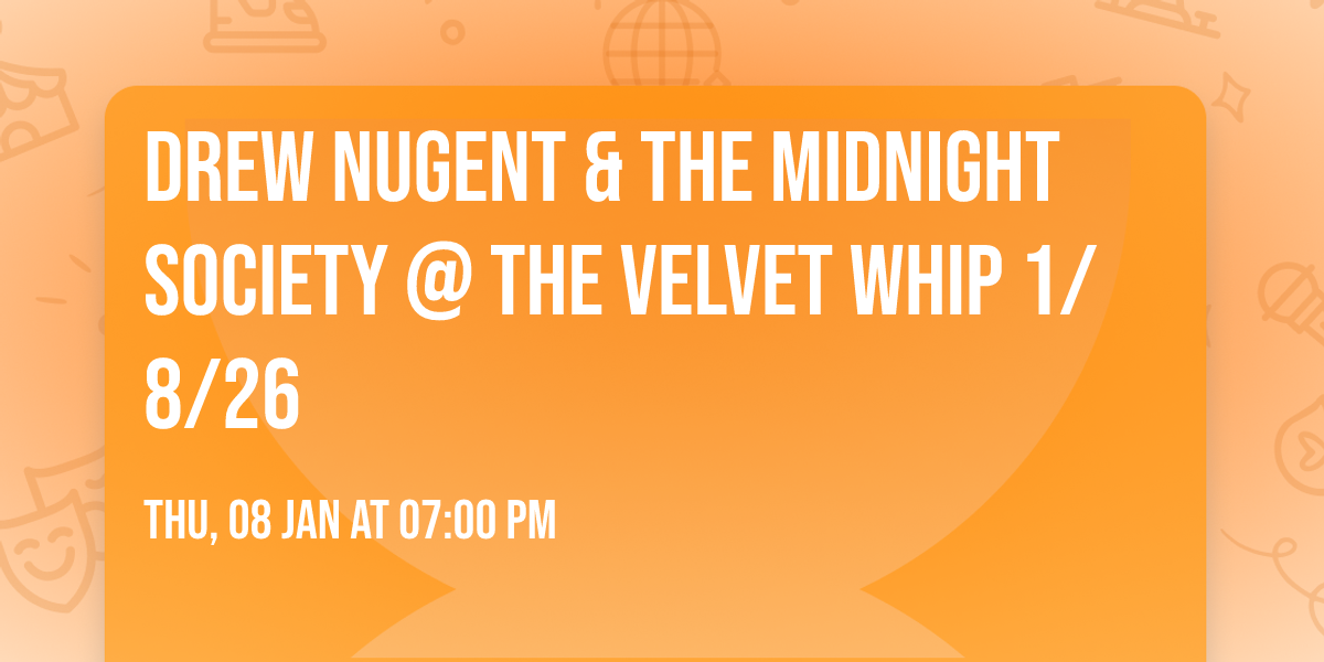 Drew Nugent & the Midnight Society @ the Velvet Whip 1\/8\/26