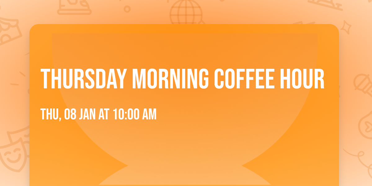 Thursday Morning Coffee Hour