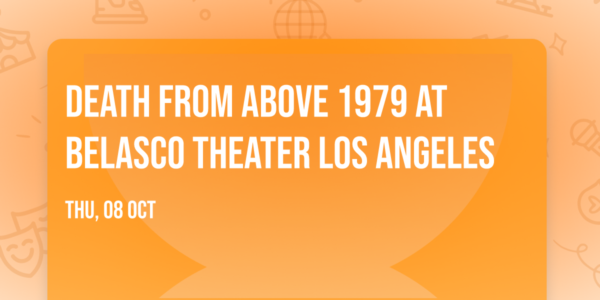 Death From Above 1979 at Belasco Theater Los Angeles