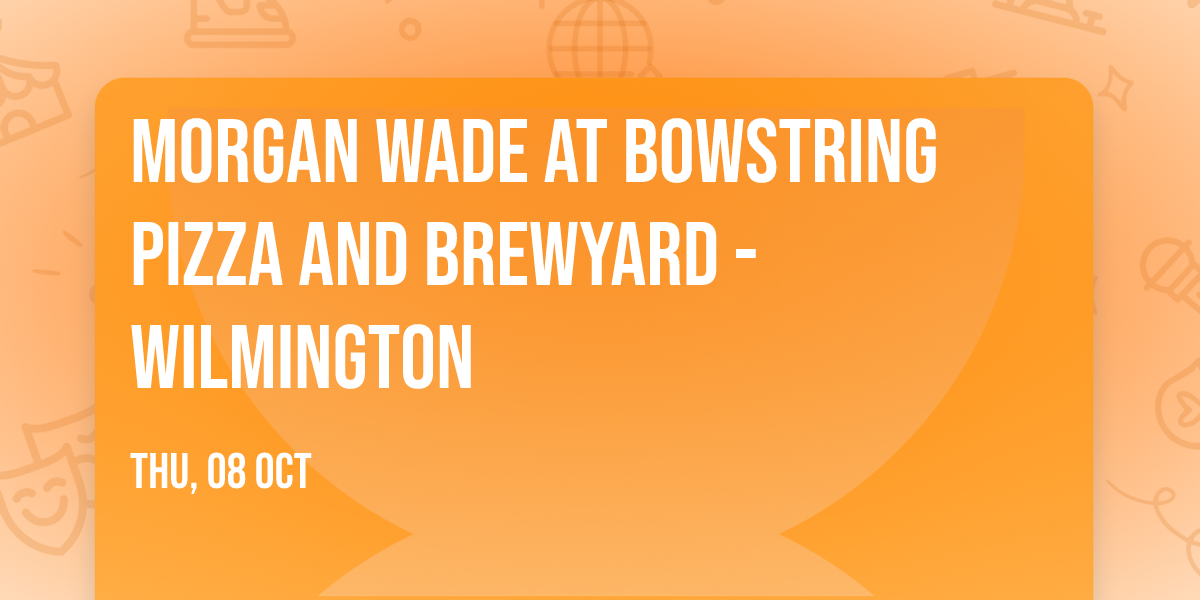 Morgan Wade at Bowstring Pizza and Brewyard - Wilmington
