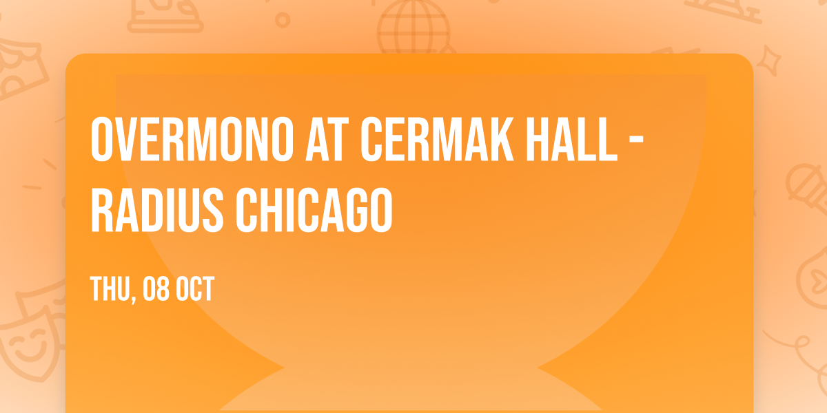Overmono at Cermak Hall - Radius Chicago