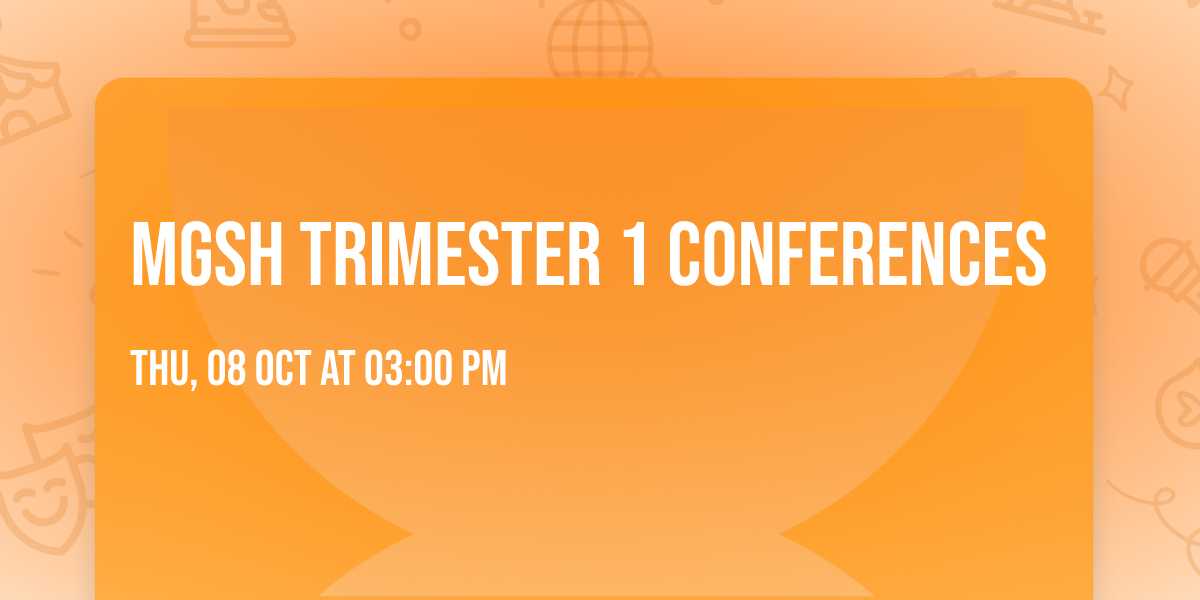 MGSH Trimester 1 Conferences