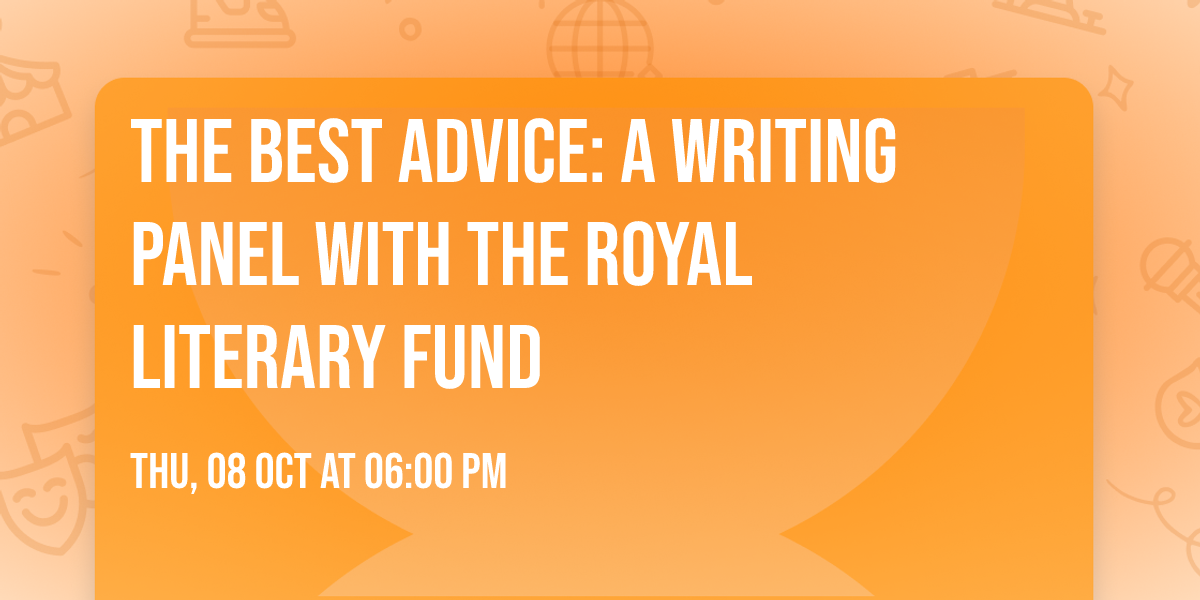 The Best Advice: A Writing Panel with the Royal Literary Fund