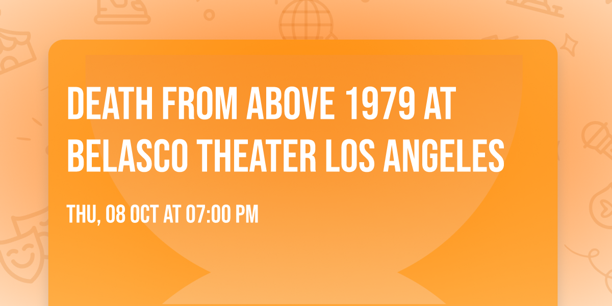 Death From Above 1979 at Belasco Theater Los Angeles