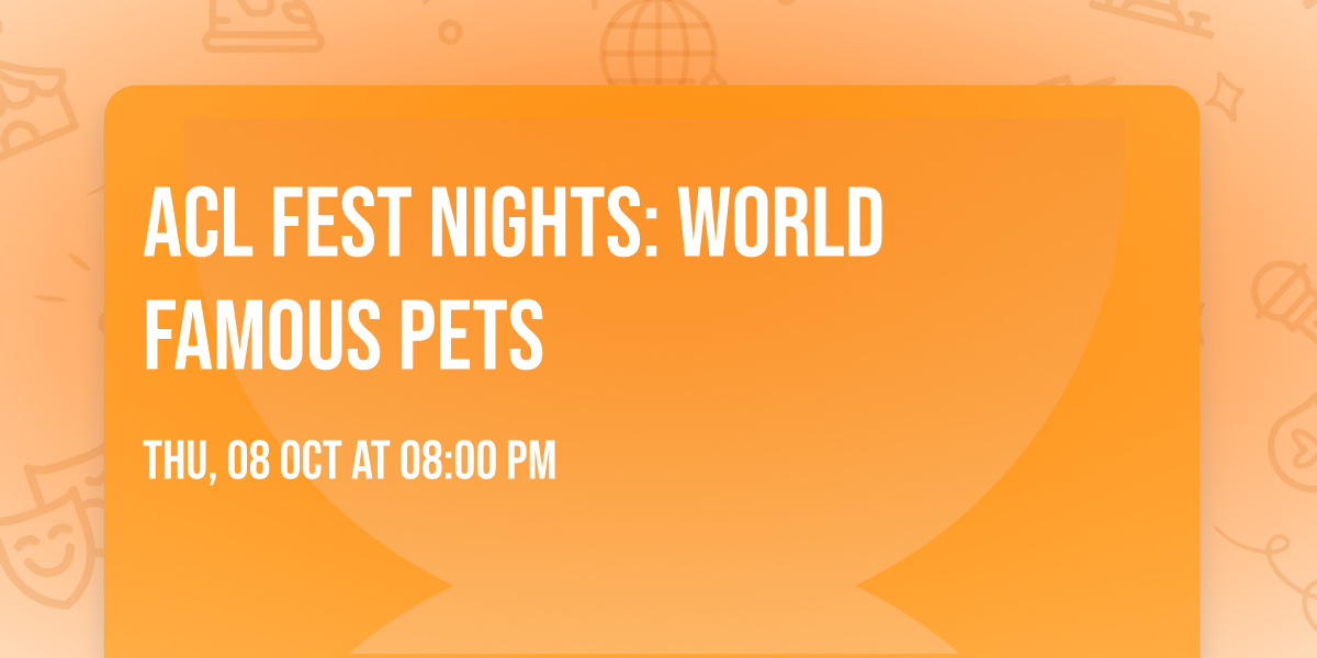 ACL Fest Nights: World Famous Pets