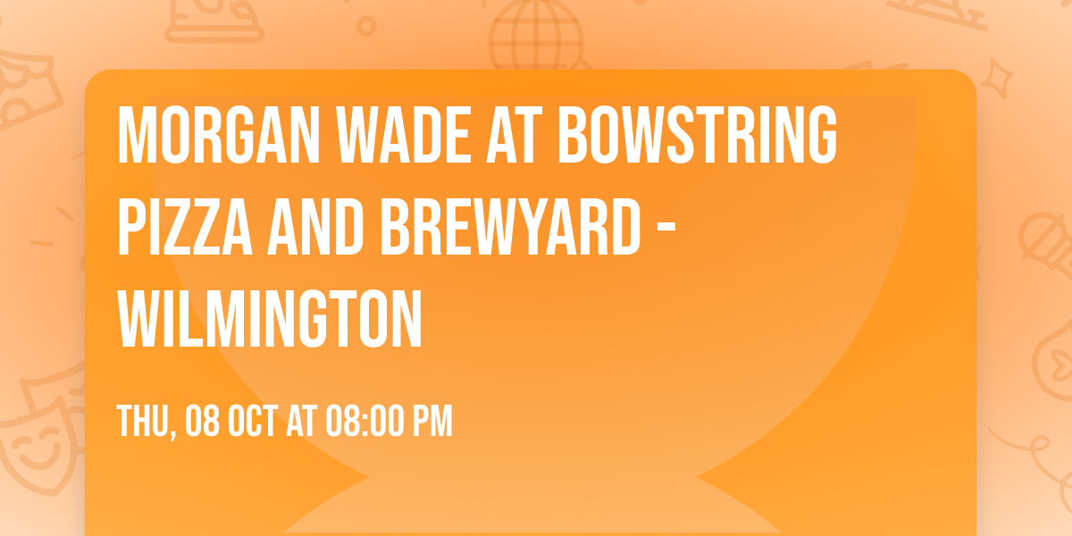 Morgan Wade at Bowstring Pizza and Brewyard - Wilmington