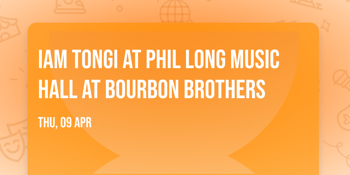 Iam Tongi at Phil Long Music Hall at Bourbon Brothers