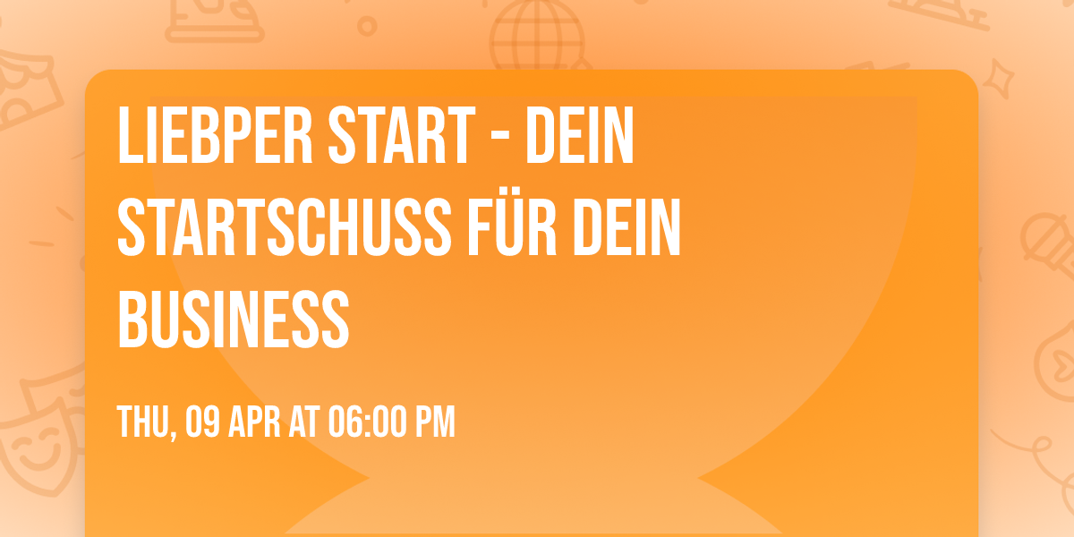 LIEBPER Start - Dein Startschuss f\u00fcr dein Business