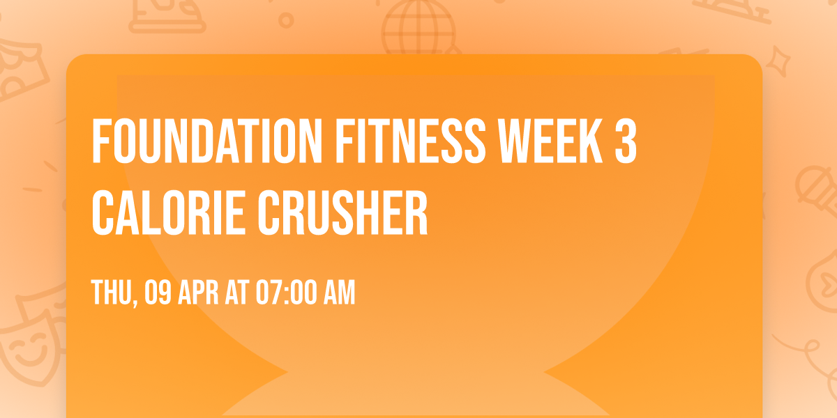 Foundation Fitness Week 3 Calorie Crusher