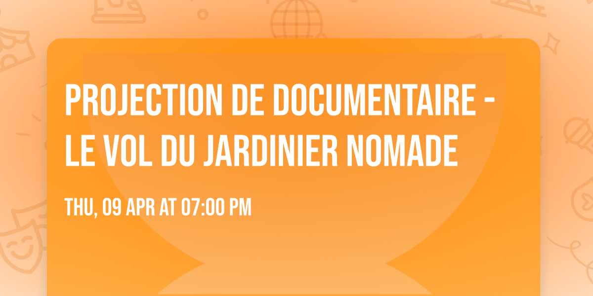 Projection de documentaire - Le Vol du Jardinier Nomade