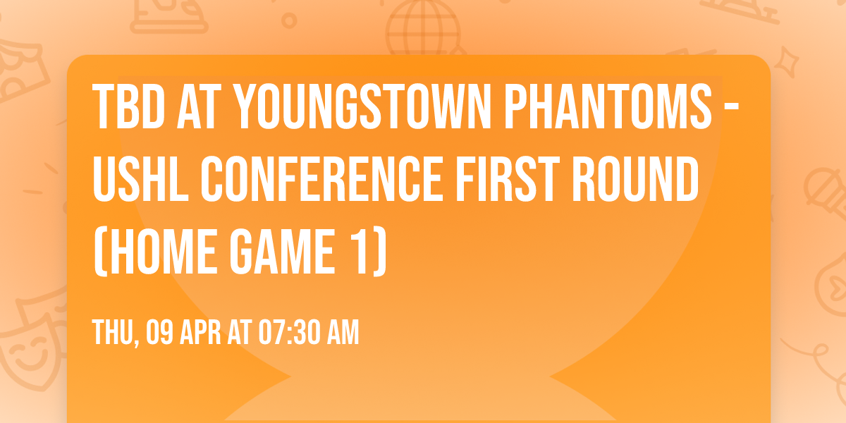 TBD at Youngstown Phantoms - USHL Conference First Round (Home Game 1)