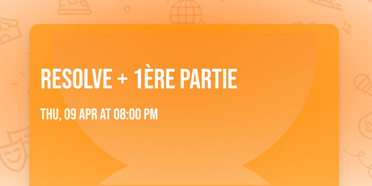 Resolve + 1\u00e8re partie