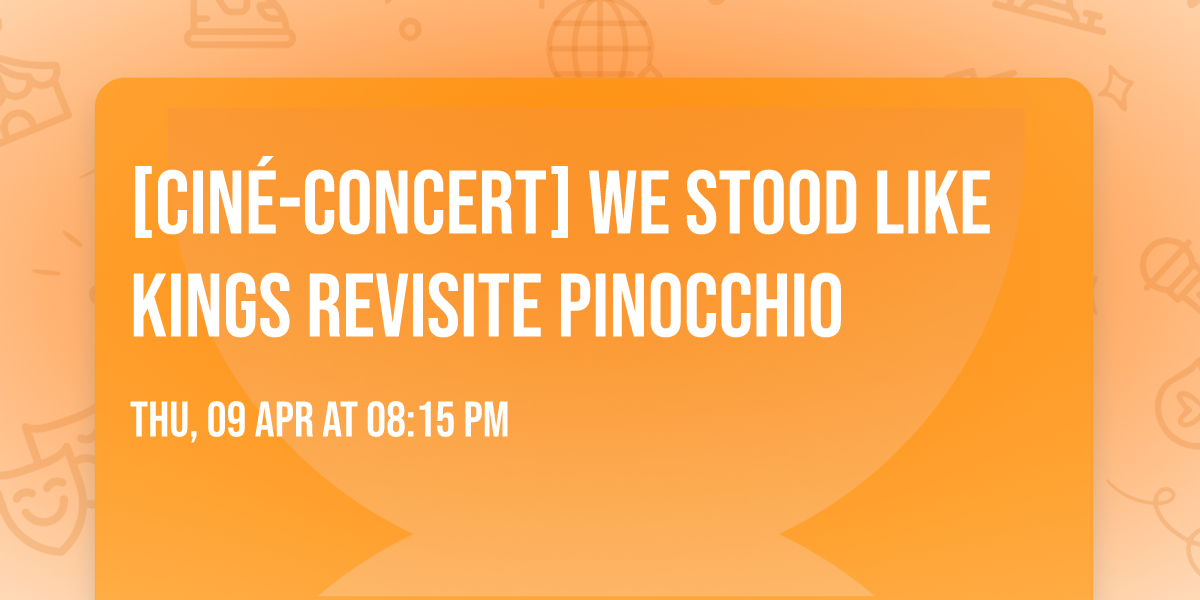 [CIN\u00c9-CONCERT] We Stood Like Kings revisite Pinocchio