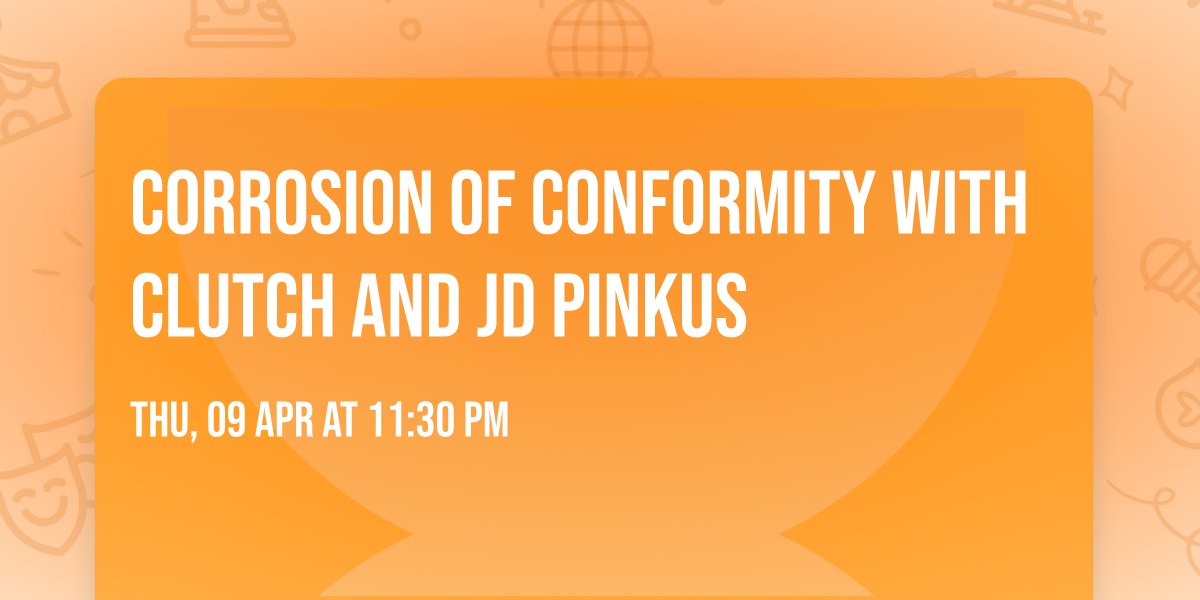 Corrosion Of Conformity with Clutch and JD Pinkus