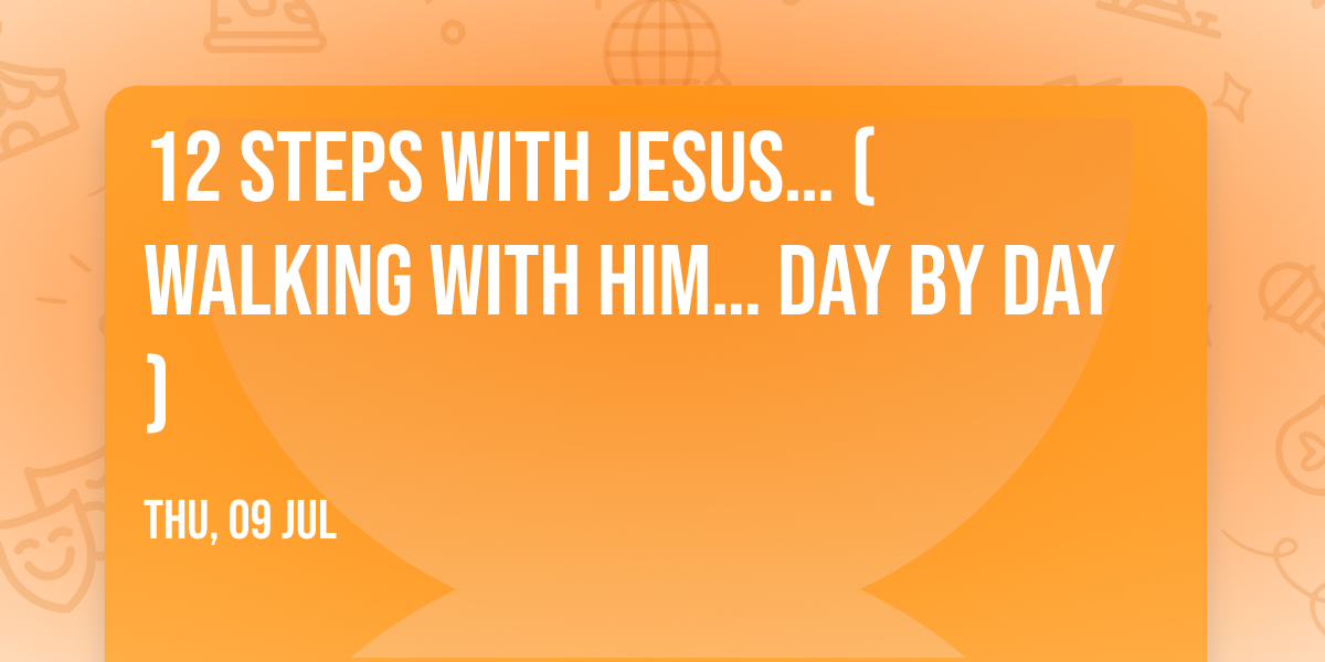 12 Steps with Jesus\u2026 (Walking with Him\u2026 Day by Day)