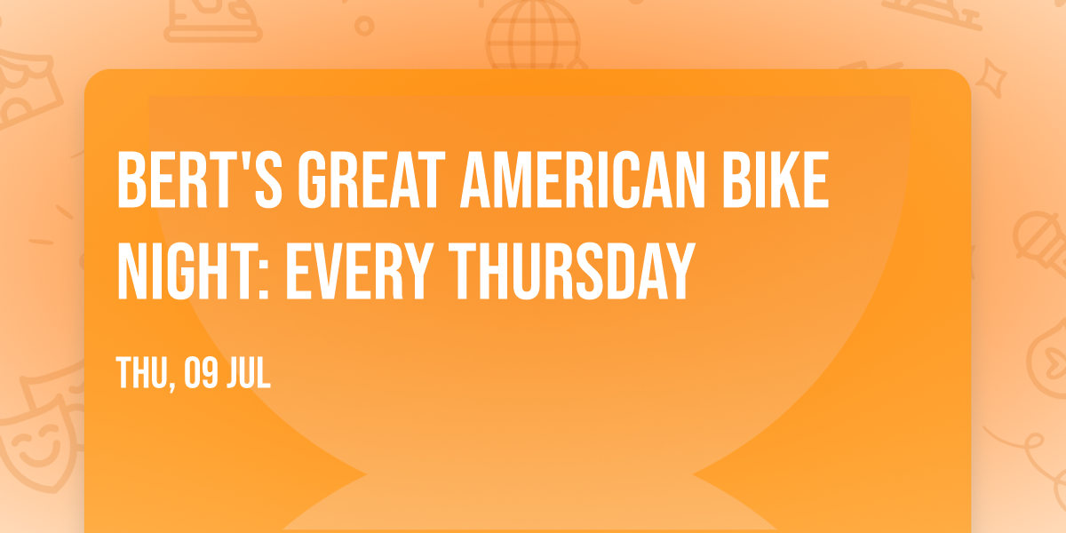 Bert's Great American Bike Night: Every Thursday