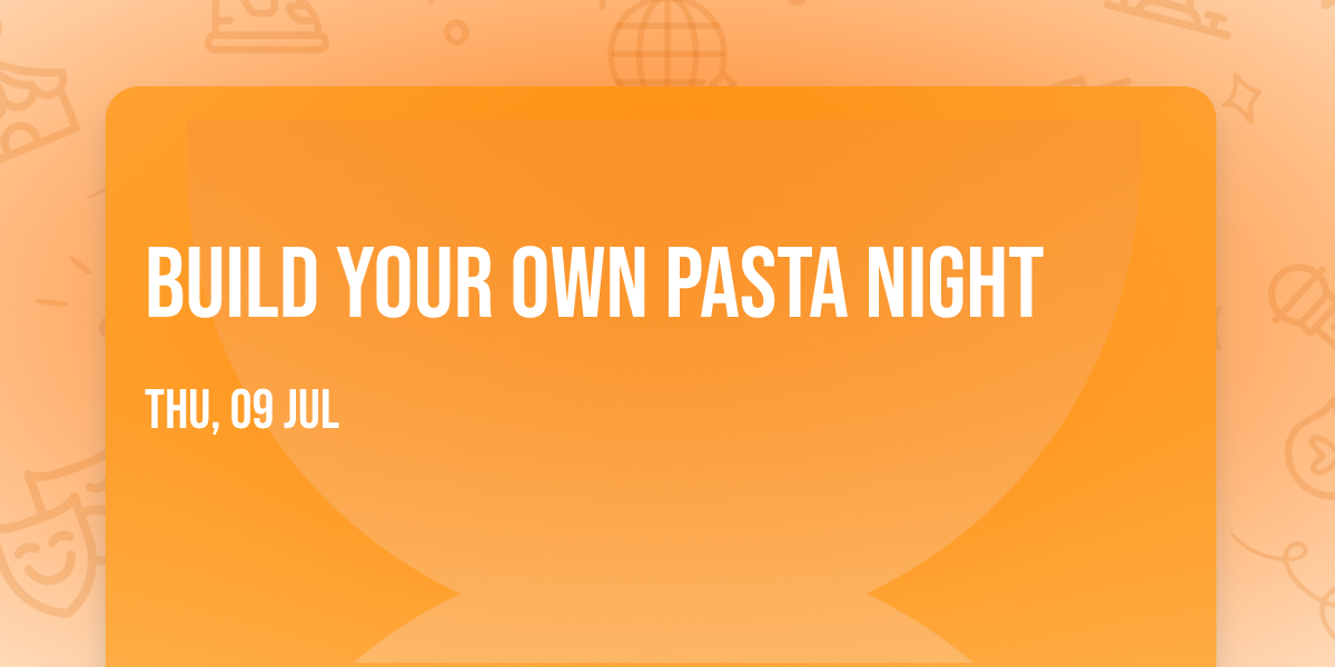 \ud83c\udf5dBuild Your Own Pasta Night\ud83c\udf5d