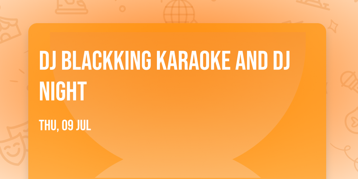 DJ Blackking Karaoke and DJ Night