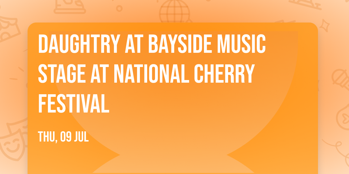 Daughtry at Bayside Music Stage at National Cherry Festival