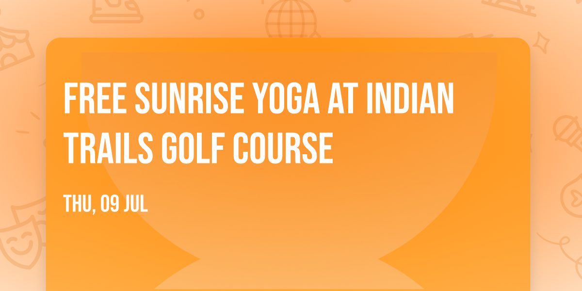 FREE Sunrise Yoga at Indian Trails Golf Course