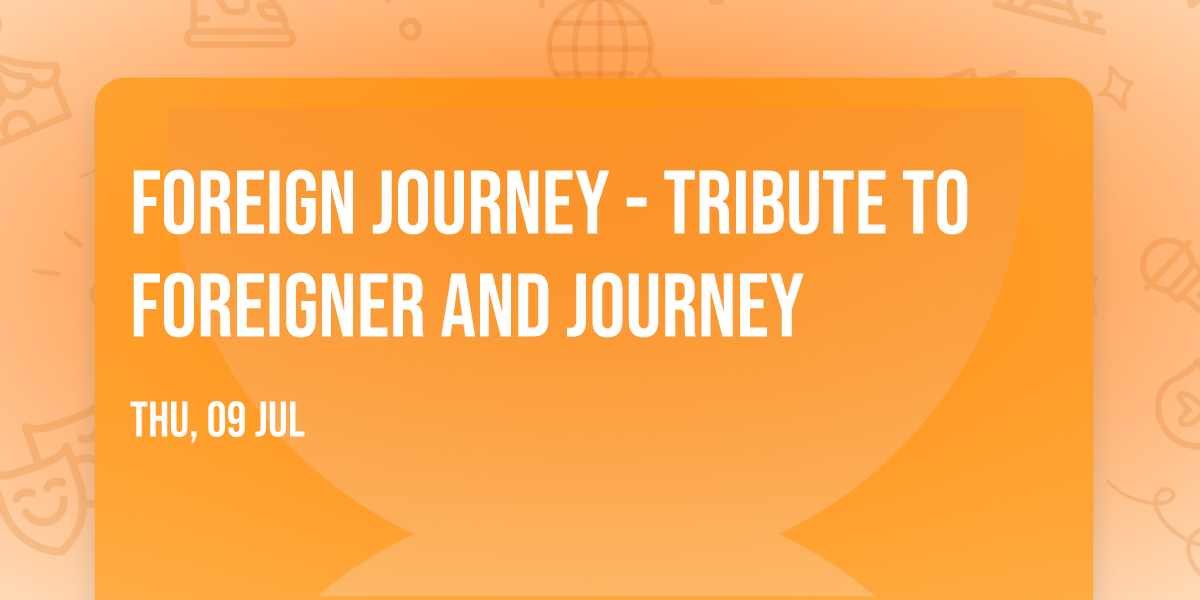 Foreign Journey - Tribute to Foreigner and Journey