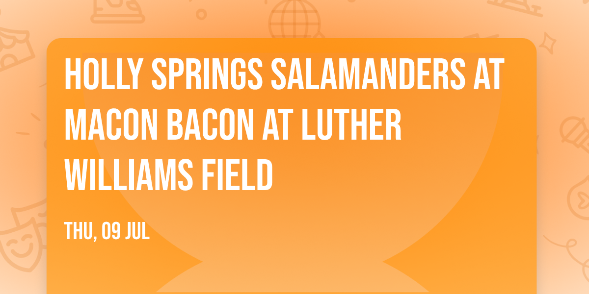 Holly Springs Salamanders at Macon Bacon at Luther Williams Field
