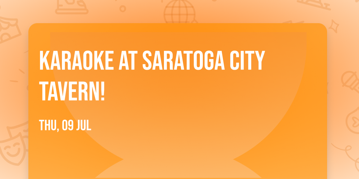 KARAOKE at Saratoga City Tavern!