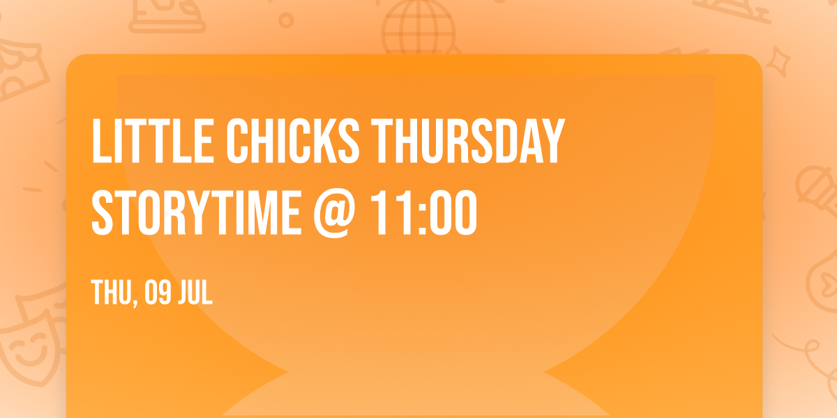 Little Chicks Thursday Storytime @ 11:00