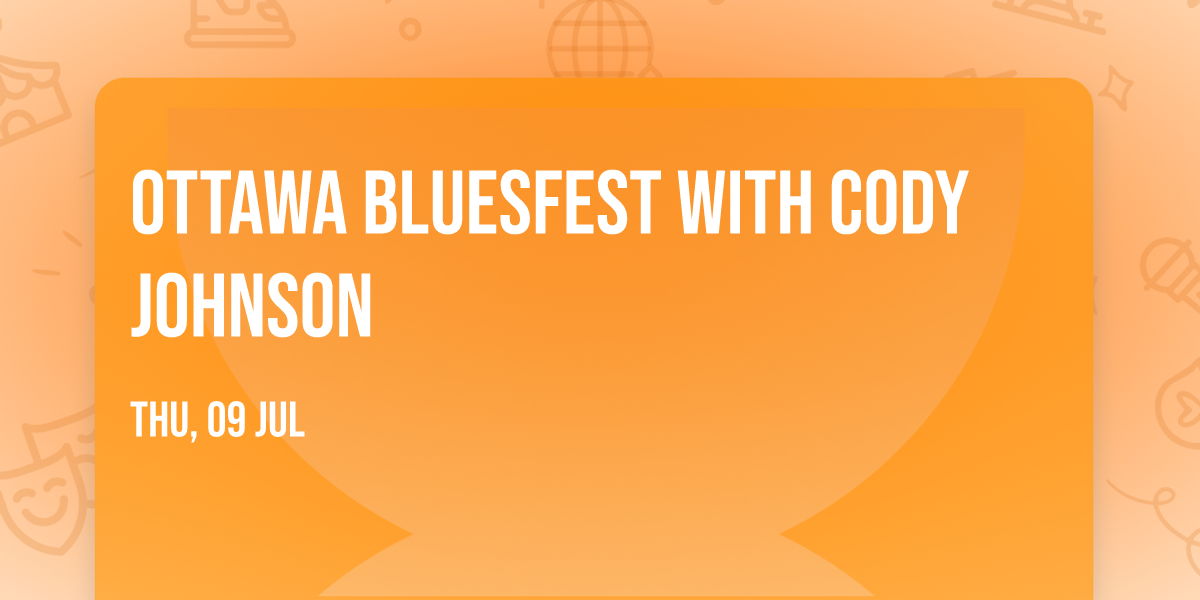 Ottawa Bluesfest with Cody Johnson