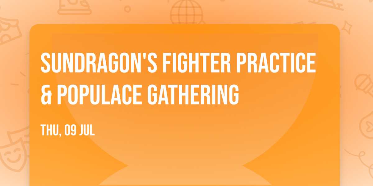 Sundragon's Fighter Practice & Populace Gathering