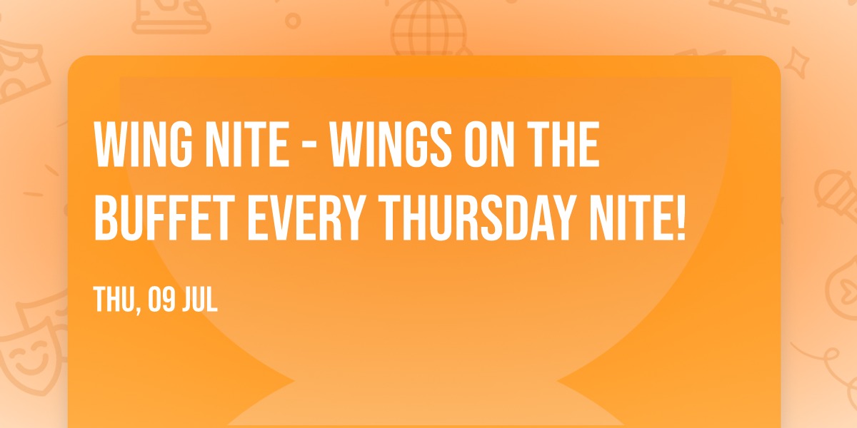 Wing Nite - Wings on the Buffet Every Thursday Nite!