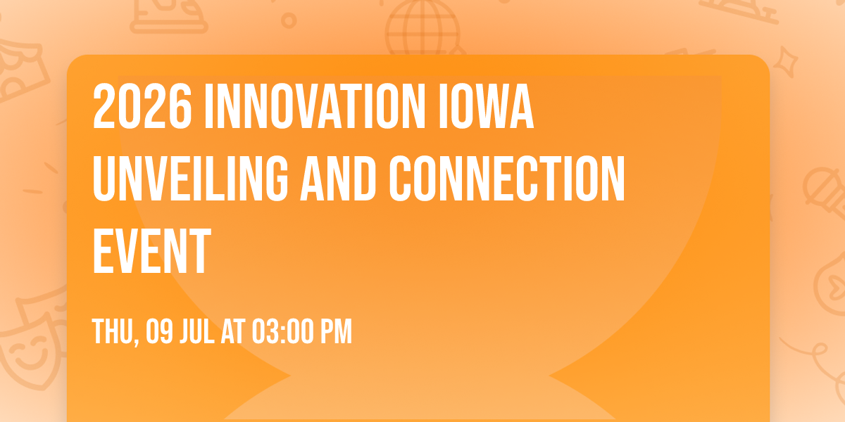 2026 Innovation Iowa Unveiling and Connection Event