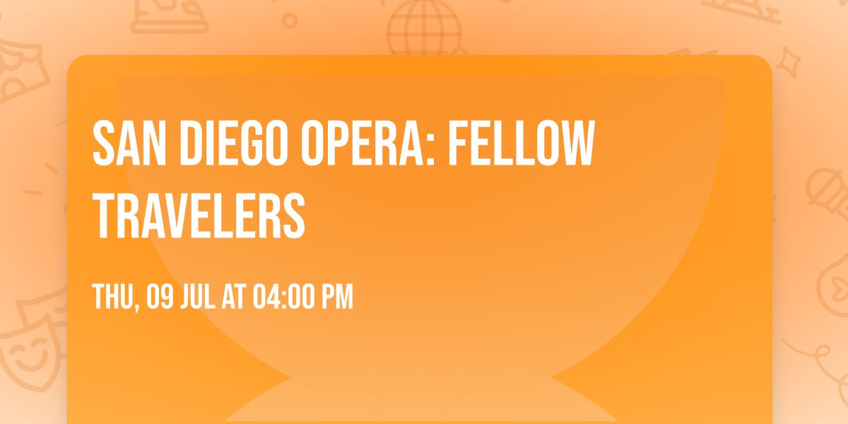San Diego Opera: Fellow Travelers