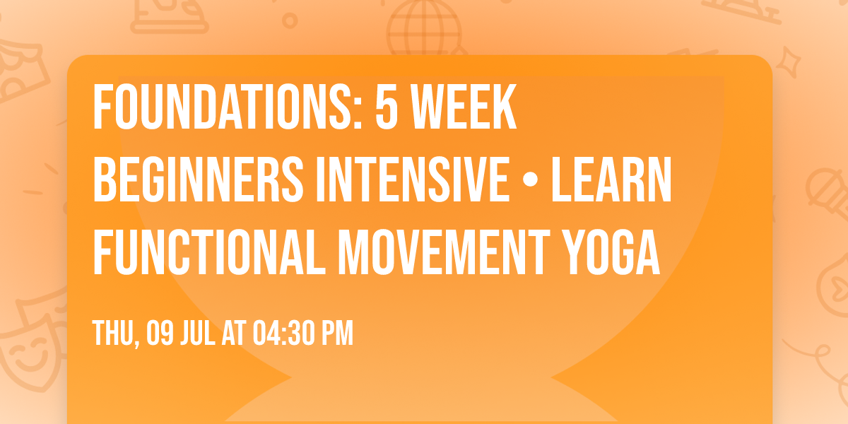 Foundations: 5 Week Beginners Intensive \u2022 Learn Functional Movement Yoga