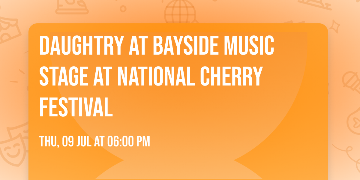 Daughtry at Bayside Music Stage at National Cherry Festival