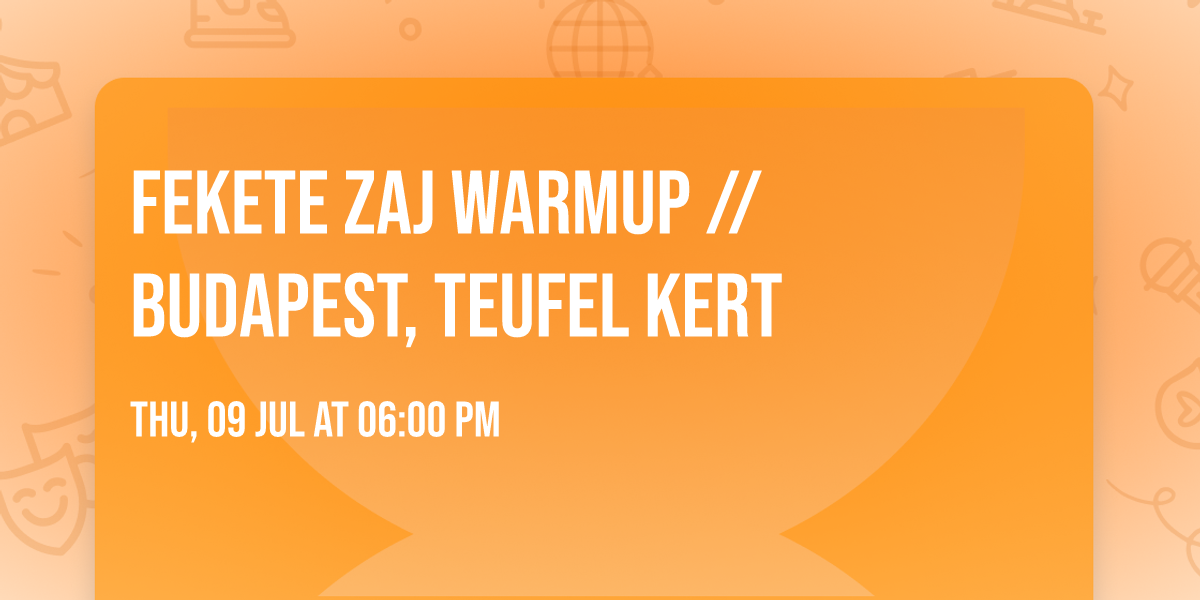 Fekete Zaj Warmup \/\/ Budapest, Teufel Kert