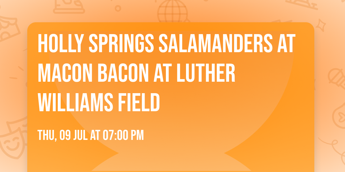 Holly Springs Salamanders at Macon Bacon at Luther Williams Field