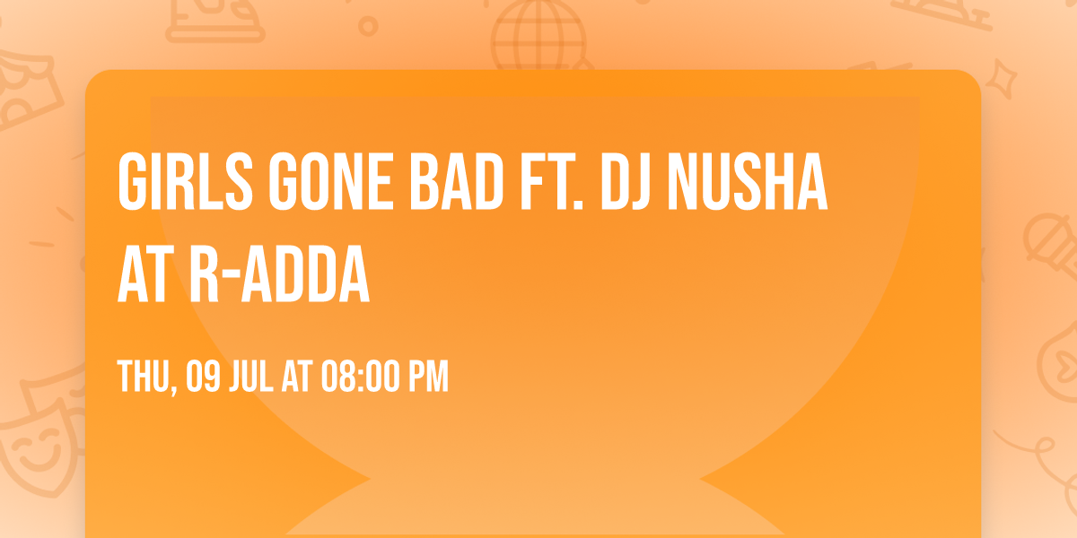 Girls Gone Bad ft. DJ Nusha at R-Adda