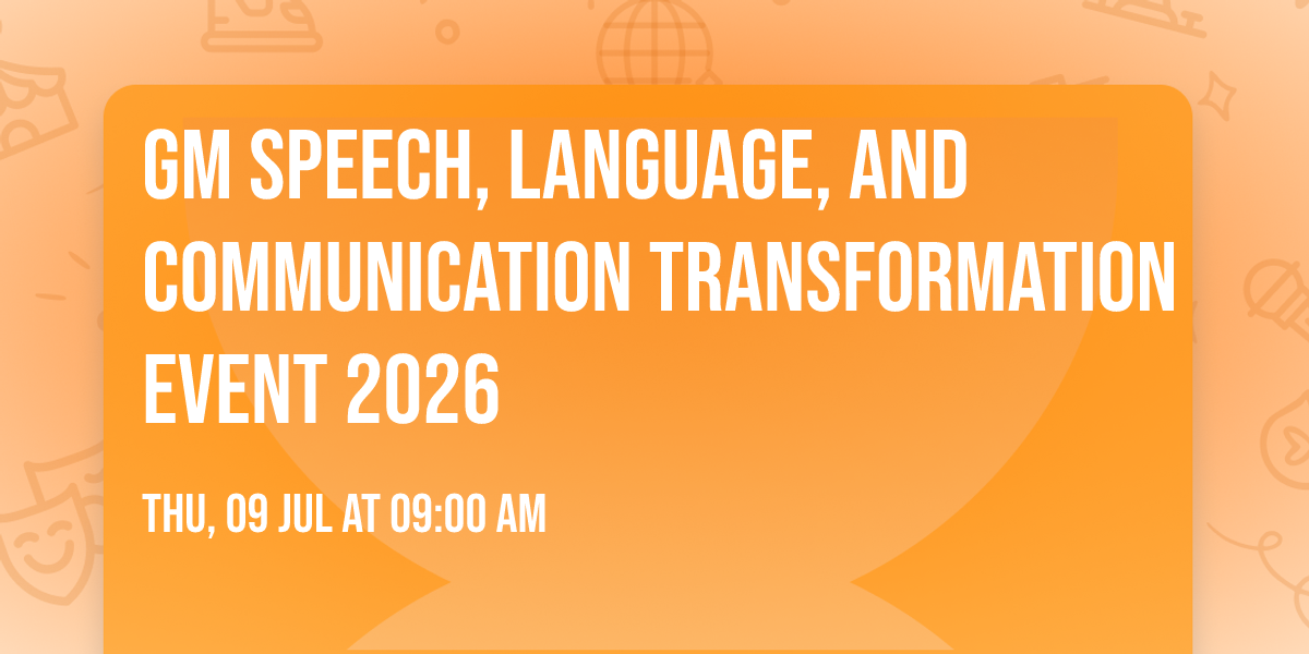 GM Speech, Language, and Communication Transformation Event 2026
