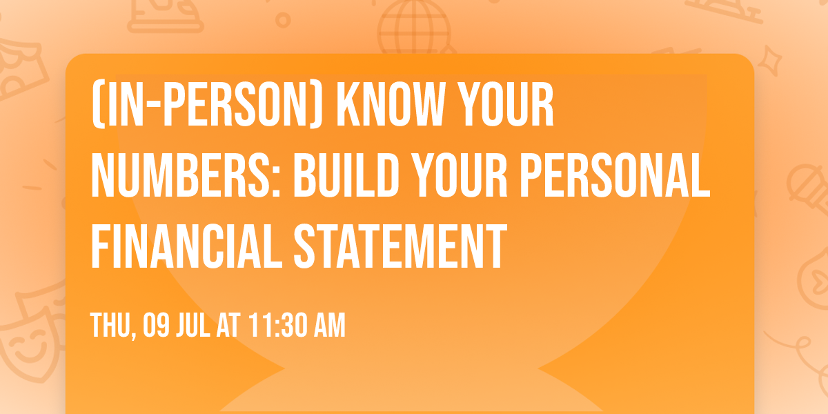 (in-person) Know Your Numbers: Build Your Personal Financial Statement