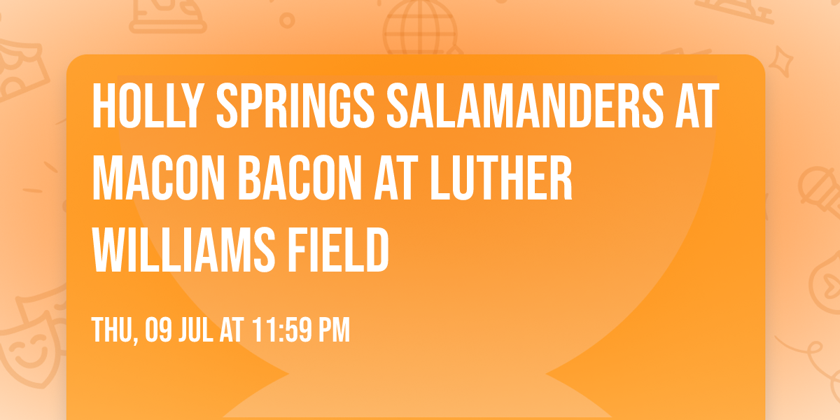 Holly Springs Salamanders at Macon Bacon at Luther Williams Field