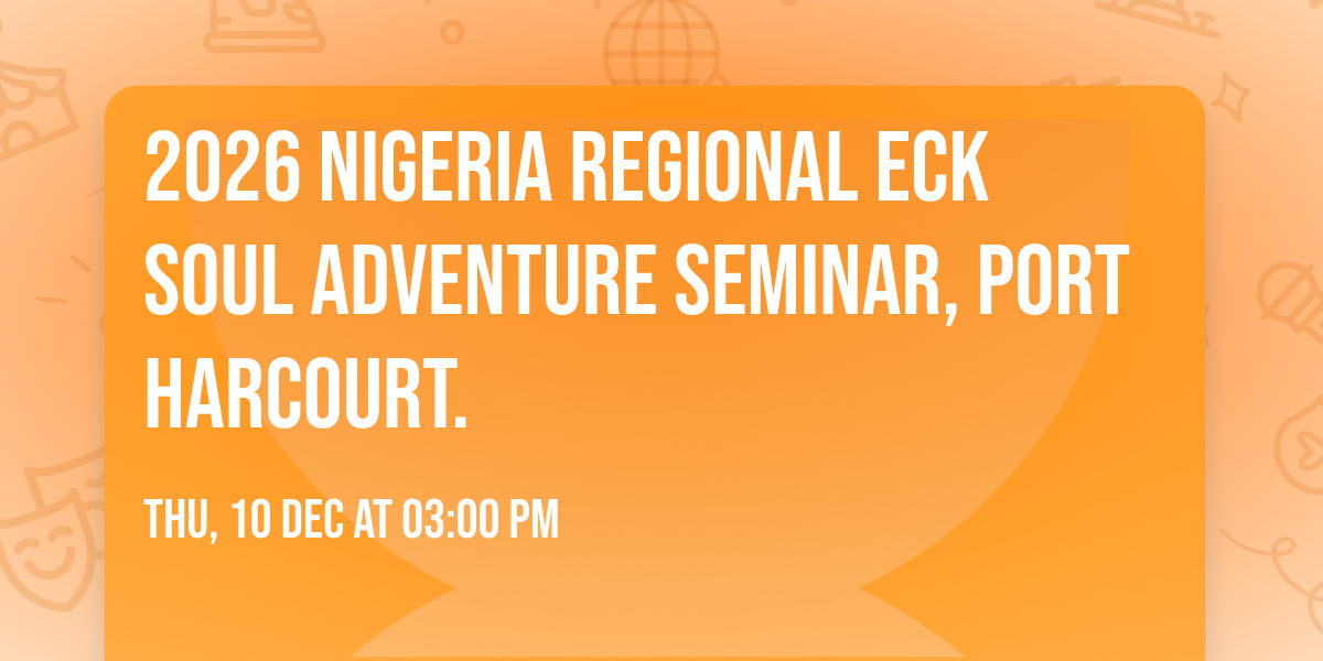 2026 Nigeria Regional ECK Soul Adventure Seminar, Port Harcourt.