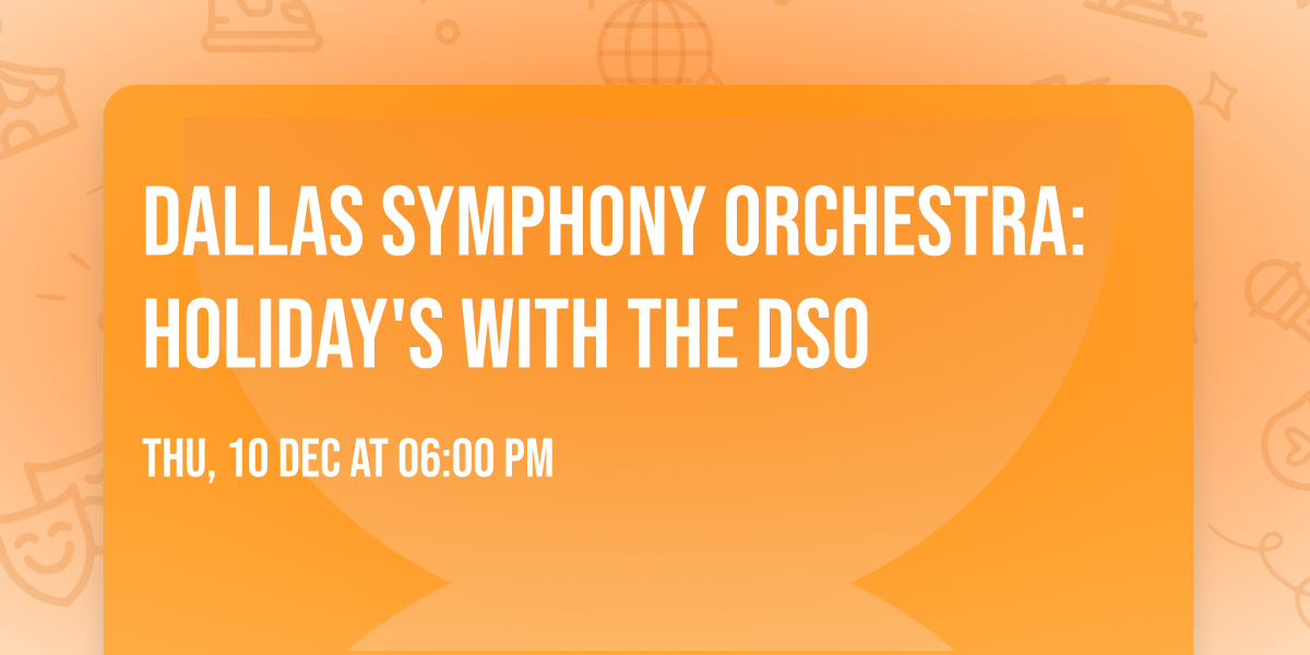 Dallas Symphony Orchestra: Holiday's with the DSO