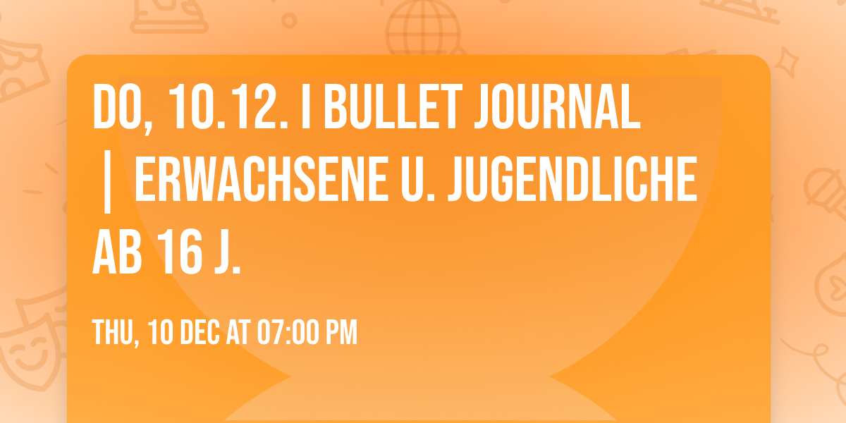 Do, 10.12. I Bullet Journal | Erwachsene u. Jugendliche ab 16 J.